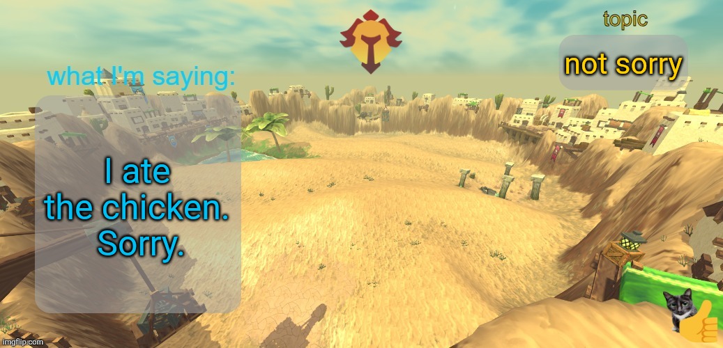 aether temp | not sorry; I ate the chicken.  Sorry. | image tagged in aether temp | made w/ Imgflip meme maker