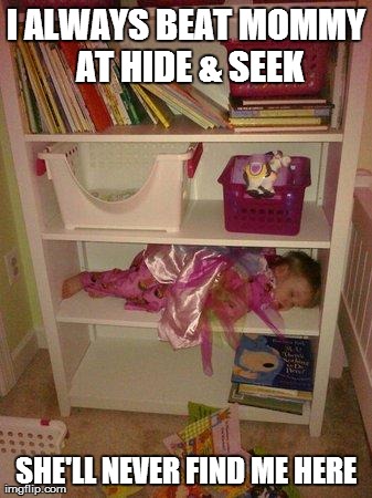 I ALWAYS BEAT MOMMY AT HIDE & SEEK SHE'LL NEVER FIND ME HERE | image tagged in nap time | made w/ Imgflip meme maker