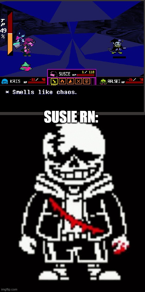 WHY WON'T YOU DIE?!? -Jevil rn | SUSIE RN: | image tagged in last breath sans | made w/ Imgflip meme maker