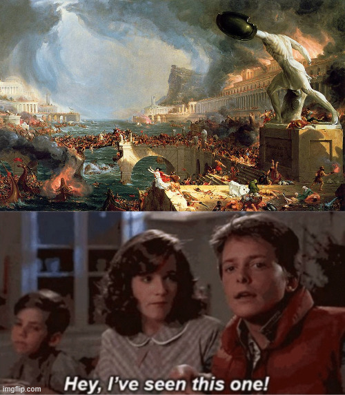 image tagged in fall of rome,hey i've seen this one | made w/ Imgflip meme maker
