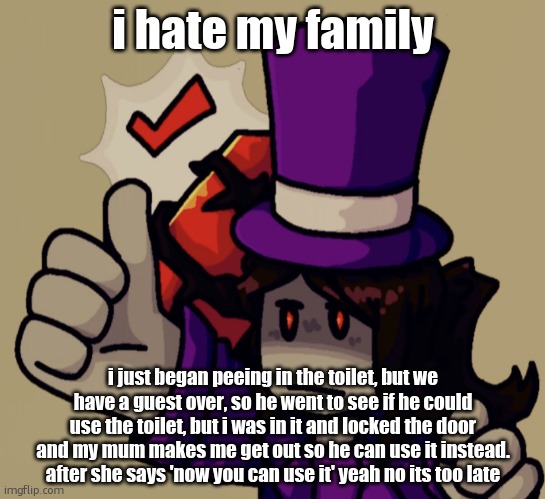 Mach | i hate my family; i just began peeing in the toilet, but we have a guest over, so he went to see if he could use the toilet, but i was in it and locked the door and my mum makes me get out so he can use it instead. after she says 'now you can use it' yeah no its too late | image tagged in mach | made w/ Imgflip meme maker