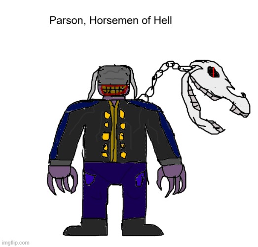 Heres another Ars Goetia Demon. Hes kinda blind, he can only see outta the horse skull thats chained to him | image tagged in parson | made w/ Imgflip meme maker