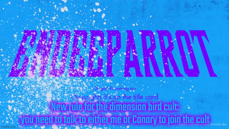There's now unofficial DBC members coming up | New rule for the dimension bird cult:
you need to talk to either me or Canary to join the cult | image tagged in enderparrot8 announcement | made w/ Imgflip meme maker