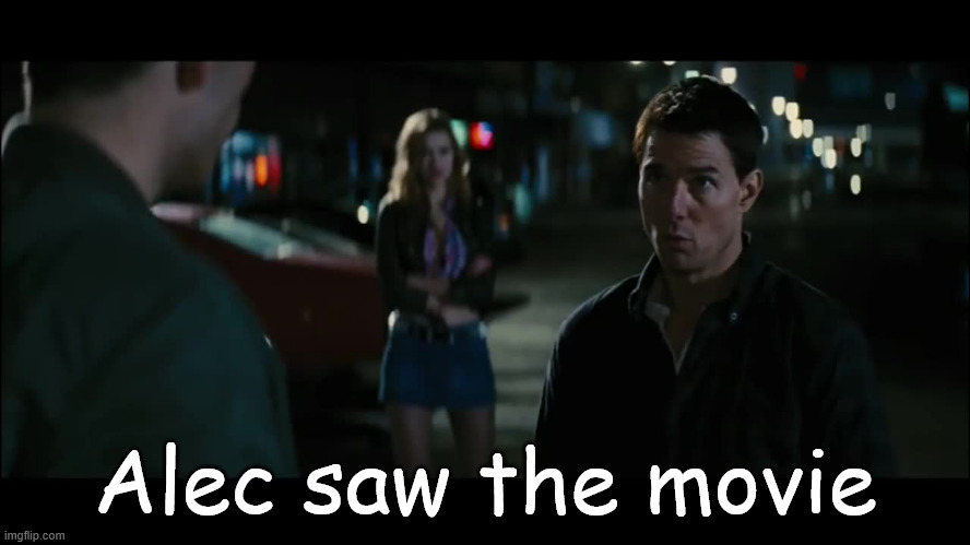 Jack Reacher | Alec saw the movie | image tagged in jack reacher | made w/ Imgflip meme maker