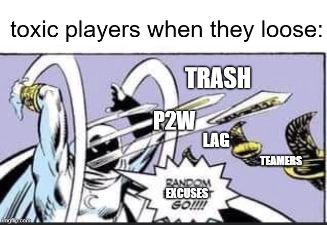 No offense | toxic players when they loose:; TRASH; P2W; LAG; TEAMERS; EXCUSES | image tagged in random bullshit go | made w/ Imgflip meme maker