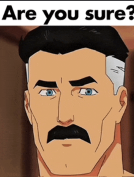 are you sure onmi man Blank Meme Template
