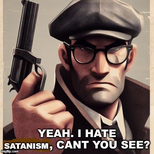 Yeah. I hate *blank*, can’t you see? | SATANISM | image tagged in yeah i hate blank can t you see | made w/ Imgflip meme maker