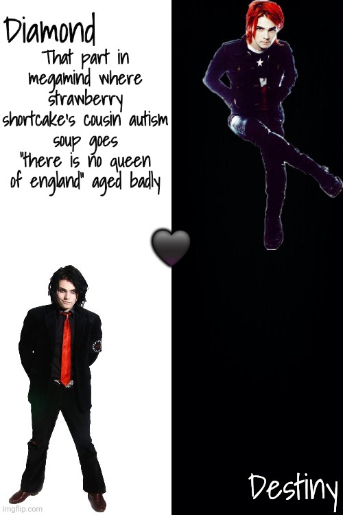 Diamond and Destiny shared announcement template <3 | That part in megamind where strawberry shortcake's cousin autism soup goes "there is no queen of england" aged badly | image tagged in diamond and destiny shared announcement template 3 | made w/ Imgflip meme maker