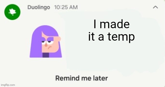 Lily reminder notif | I made it a temp | image tagged in lily reminder notif | made w/ Imgflip meme maker