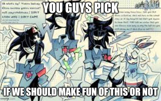 its been a long time (I've been moving on in life) so idk but take matters into your own hands | YOU GUYS PICK; IF WE SHOULD MAKE FUN OF THIS OR NOT | image tagged in idk,idkagain | made w/ Imgflip meme maker