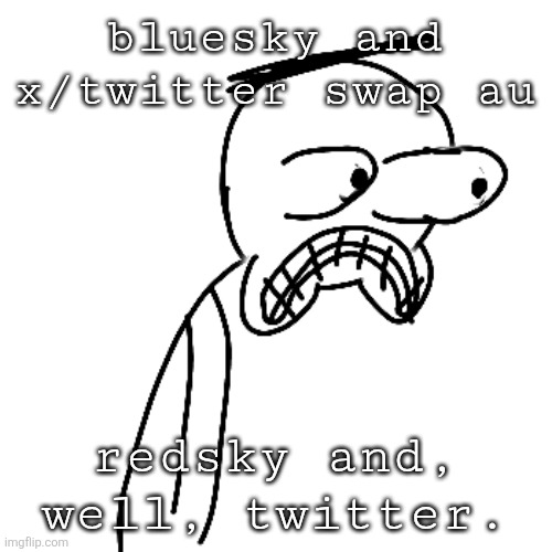 idk bro i just thought of this, EAT IT!!! :ogre: :demon: | bluesky and x/twitter swap au; redsky and, well, twitter. | image tagged in certified bruh moment | made w/ Imgflip meme maker