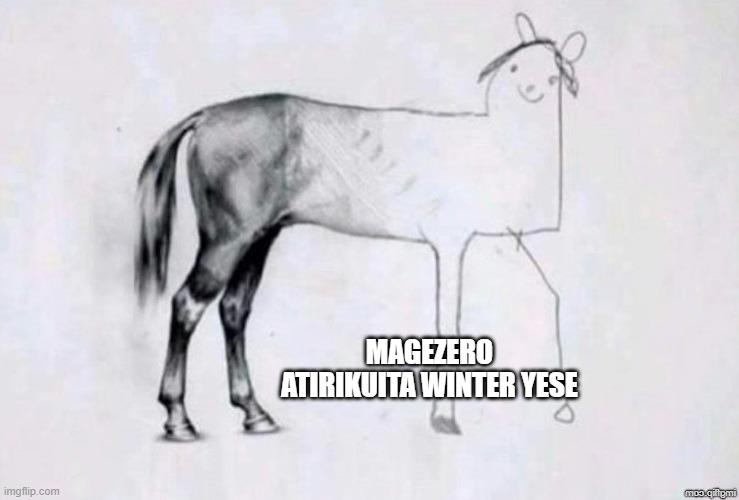 Horse Drawing | MAGEZERO ATIRIKUITA WINTER YESE | image tagged in horse drawing | made w/ Imgflip meme maker
