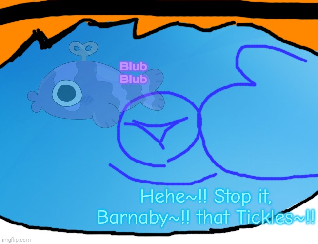 Barnaby Tickling Finn's Tummy~! (Dandy's Cozy World AU) | Blub
Blub; Hehe~!! Stop it, Barnaby~!! that Tickles~!! | image tagged in barnaby,finn,tickling | made w/ Imgflip meme maker