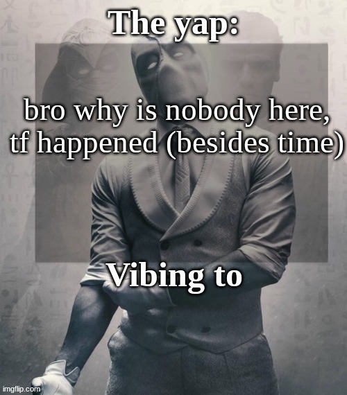last template before name change from changewing | bro why is nobody here, tf happened (besides time) | image tagged in last template before name change from changewing | made w/ Imgflip meme maker