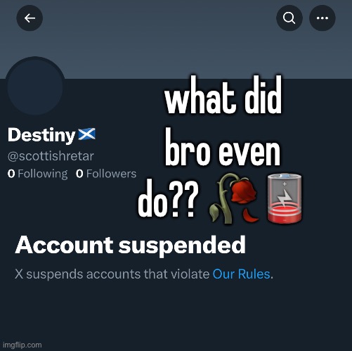 what did bro even do?? 🥀🪫 | made w/ Imgflip meme maker