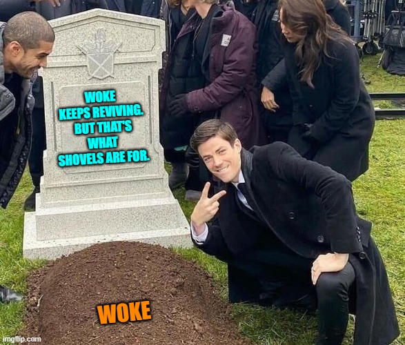 Leftist graveyard. | WOKE KEEPS REVIVING.  BUT THAT'S WHAT SHOVELS ARE FOR. WOKE | image tagged in peace sign tombstone | made w/ Imgflip meme maker