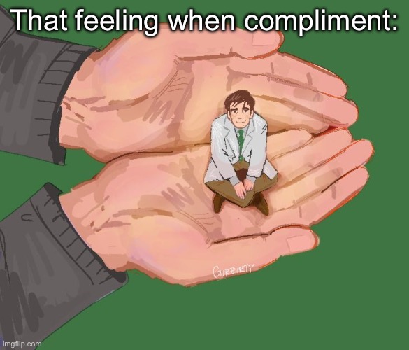 That feeling when compliment: | made w/ Imgflip meme maker