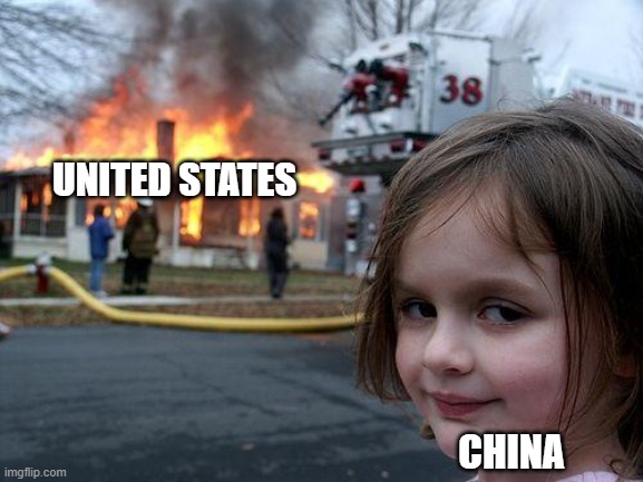 The US in 2025 | UNITED STATES; CHINA | image tagged in memes,disaster girl | made w/ Imgflip meme maker