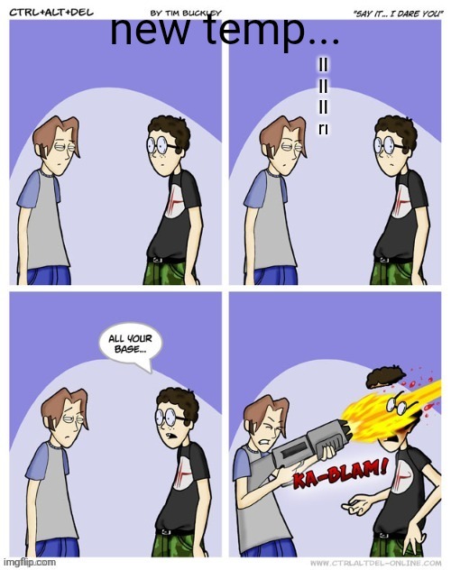 new temp | new temp... II
II
II
rı | image tagged in say it i dare you,loss | made w/ Imgflip meme maker