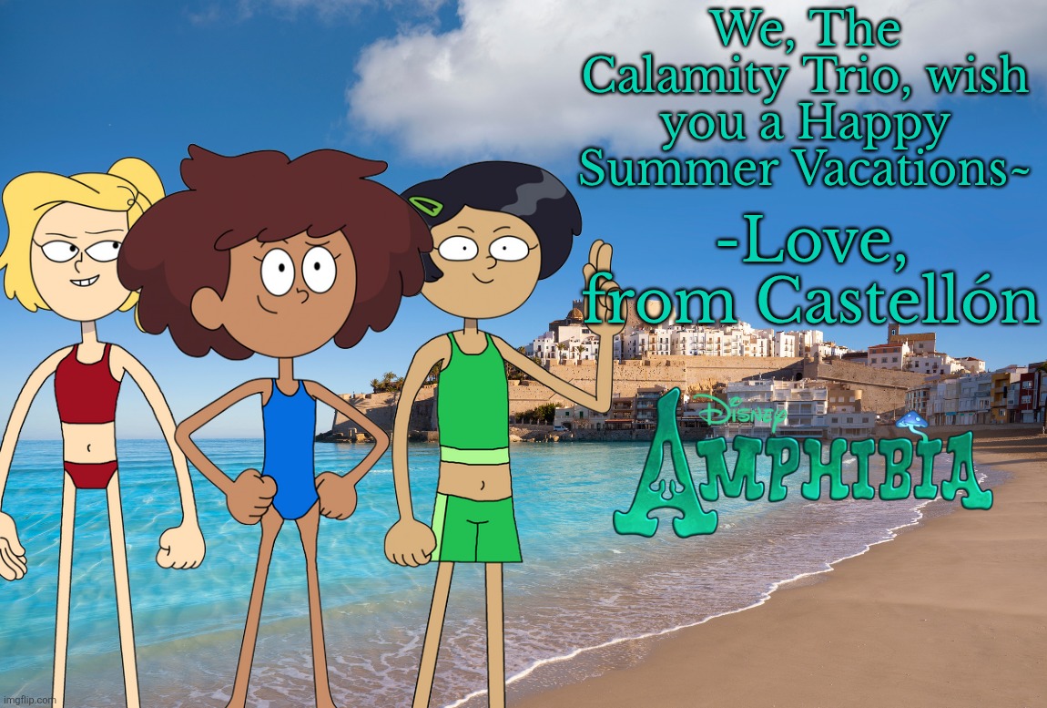 Anne, Sasha, and Marcy (Calamity Trio) at the Peñíscola Beach, Castellón | We, The Calamity Trio, wish you a Happy Summer Vacations~; -Love, from Castellón | image tagged in amphibia,wholesome,beach,summer,spain,calamity trio | made w/ Imgflip meme maker