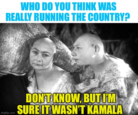 Two coverups, Biden’s health, and Kamala’s incompetence | WHO DO YOU THINK WAS REALLY RUNNING THE COUNTRY? DON’T KNOW, BUT I’M SURE IT WASN’T KAMALA | image tagged in elvira and jenny,democrats,sad joe biden,kamala harris,incompetence,hoax | made w/ Imgflip meme maker