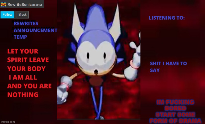 Rewrite annoucement temp | IM FUCKING BORED START SOME FORM OF DRAMA | image tagged in rewrite annoucement temp | made w/ Imgflip meme maker