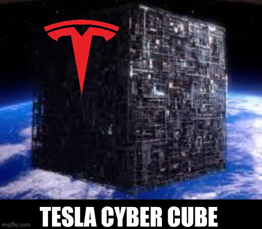 Cyber Cube | TESLA CYBER CUBE | image tagged in borg cube,tesla,cybertruck,cube,elon musk | made w/ Imgflip meme maker