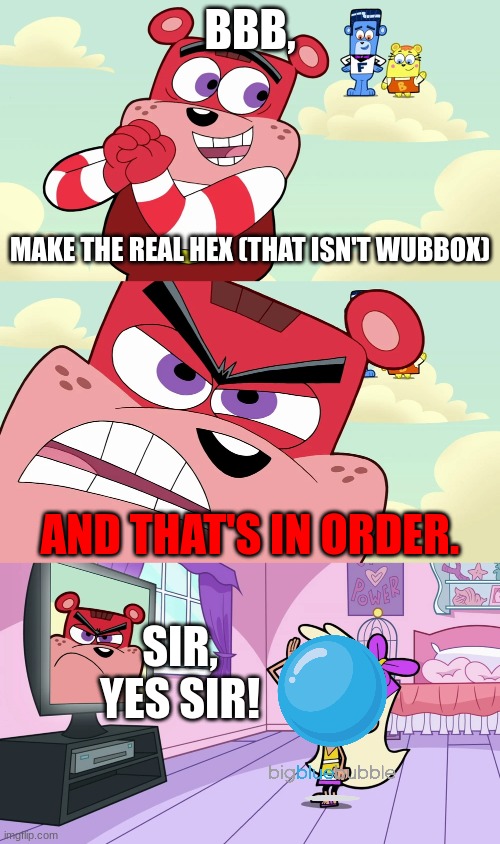 Nobody can stop me. I have the Continuity Gem! | BBB, MAKE THE REAL HEX (THAT ISN'T WUBBOX); AND THAT'S IN ORDER. SIR, YES SIR! | image tagged in fairly odd parents,my singing monsters | made w/ Imgflip meme maker