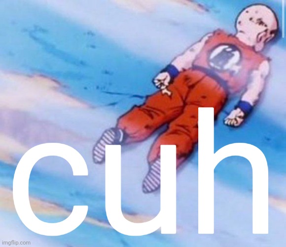 cuh | made w/ Imgflip meme maker