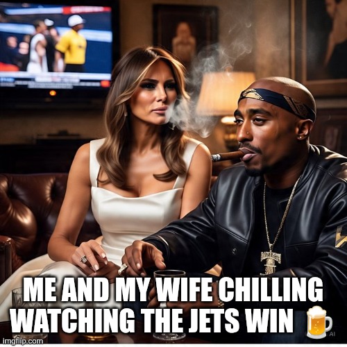How a man spends his day | ME AND MY WIFE CHILLING WATCHING THE JETS WIN 🍺 | image tagged in memes | made w/ Imgflip meme maker