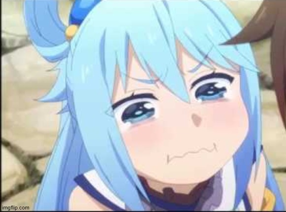 Crying Aqua Konosuba | image tagged in crying aqua konosuba | made w/ Imgflip meme maker