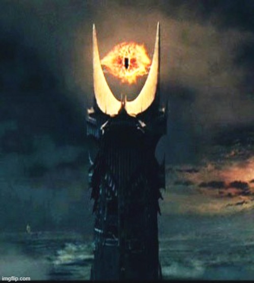 Eye of Sauron | image tagged in eye of sauron | made w/ Imgflip meme maker