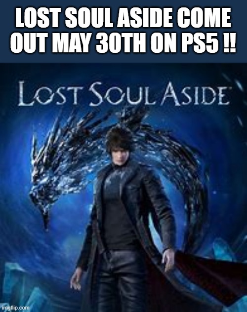 Lost Souls Aside comes out on May 30th on PS5, playstation | LOST SOUL ASIDE COME OUT MAY 30TH ON PS5 !! | image tagged in gaming,games,video games,ps5,playstation | made w/ Imgflip meme maker