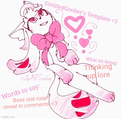 UntitledGoober's announcement temp | Thinking up lore; Base stat total reveal in comments >:3 | image tagged in untitledgoober's announcement temp | made w/ Imgflip meme maker