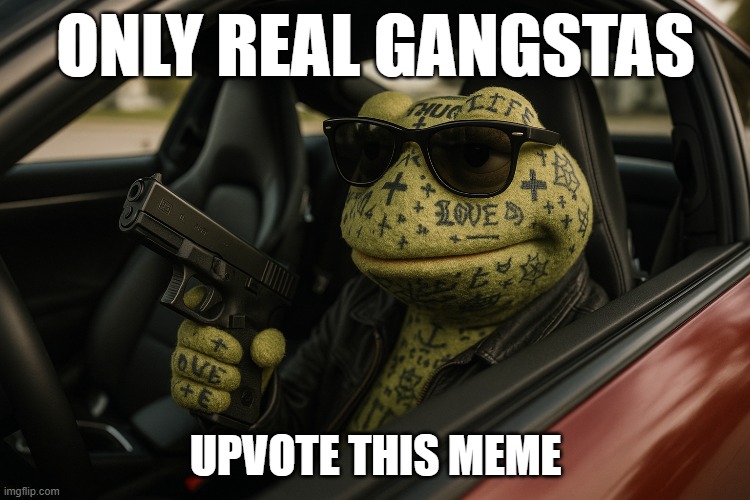 ONLY REAL GANGSTAS | UPVOTE THIS MEME | image tagged in only real gangstas | made w/ Imgflip meme maker