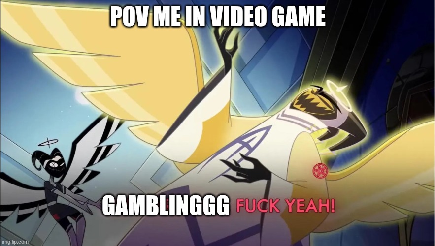 Guitar solo | POV ME IN VIDEO GAME; GAMBLINGGG | image tagged in guitar solo | made w/ Imgflip meme maker