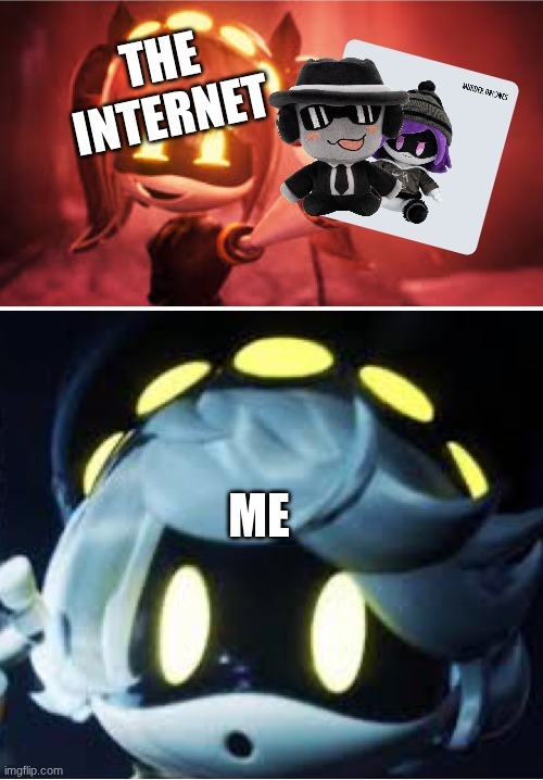 PLUSHIE | image tagged in plushie,internet,murder drones,forsaken,roblox | made w/ Imgflip meme maker