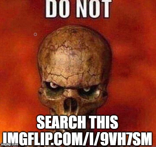 DO NOT TOUCH THE YOSHI | SEARCH THIS IMGFLIP.COM/I/9VH7SM | image tagged in do not skeleton | made w/ Imgflip meme maker