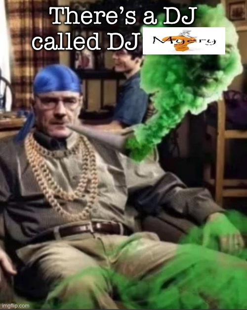 No joke his literally called DJ Myery | There’s a DJ called DJ | image tagged in waltuh,msmg | made w/ Imgflip meme maker