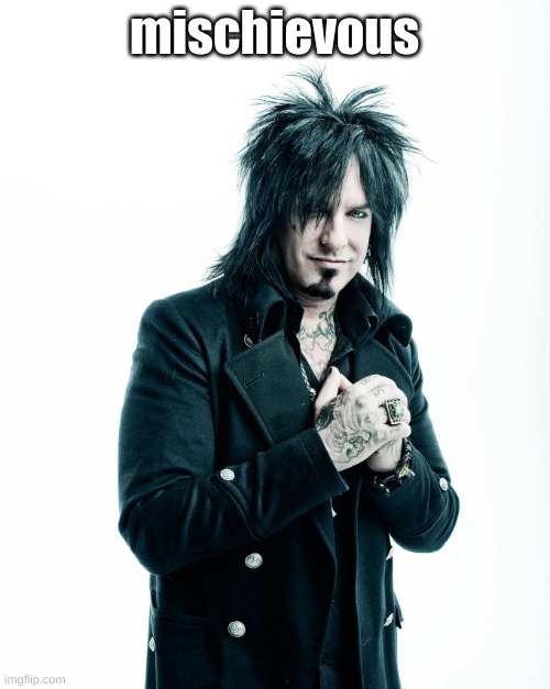 mischievous | image tagged in nikki sixx | made w/ Imgflip meme maker