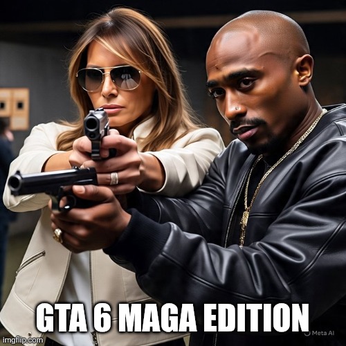Maga theft auto 6 | GTA 6 MAGA EDITION | image tagged in gta 6 | made w/ Imgflip meme maker