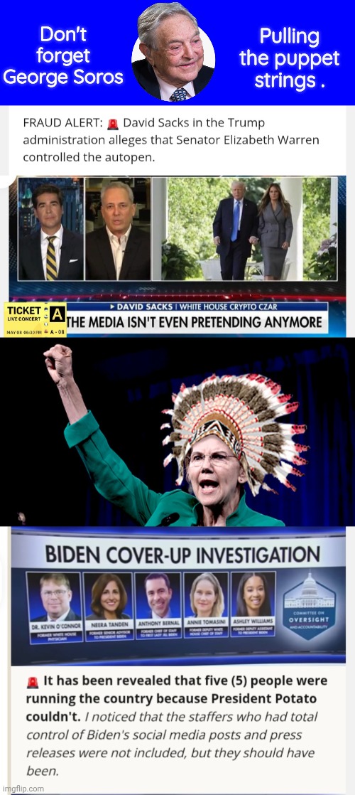 Who controlled the autopen ? | Pulling the puppet strings . Don't forget George Soros | image tagged in blue square,fauxcahontas,biden | made w/ Imgflip meme maker