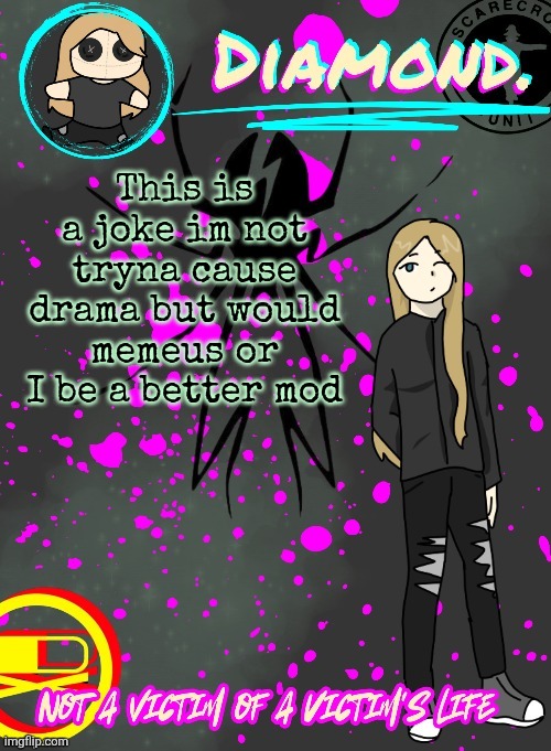 Diamond. Announcement Temp (TY DISCO!!!!) | This is a joke im not tryna cause drama but would memeus or I be a better mod | image tagged in diamond announcement temp ty disco | made w/ Imgflip meme maker