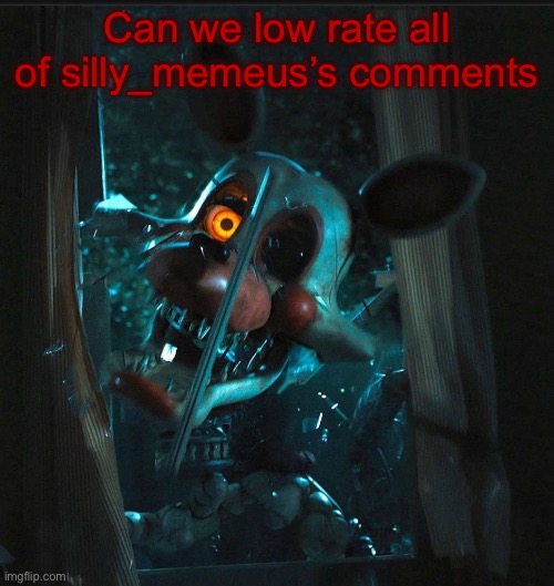Theyre that annoying | Can we low rate all of silly_memeus’s comments | image tagged in toady s mangle announcement temp | made w/ Imgflip meme maker