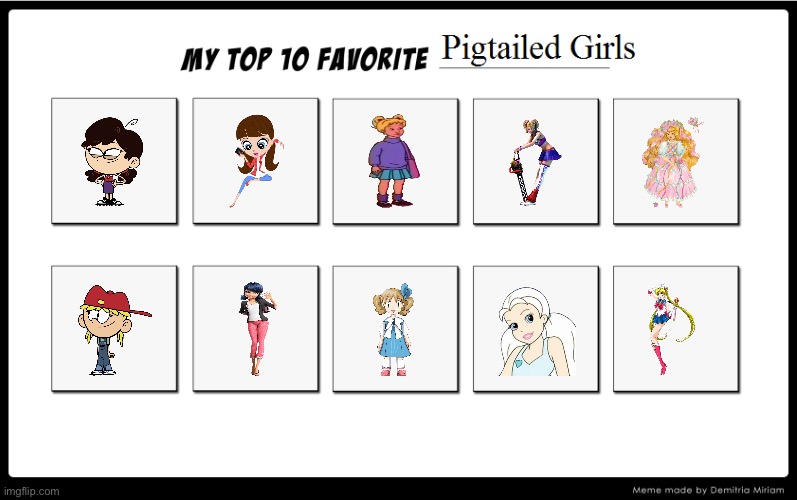 My Top 10 Pigtailed Girls | image tagged in the loud house,sailor moon,anime,magic school bus,disney channel,pokemon | made w/ Imgflip meme maker