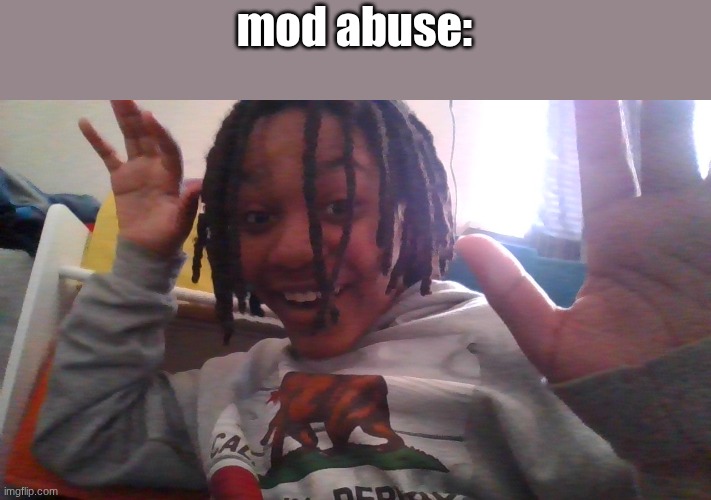 mr best pose | mod abuse: | image tagged in mr best pose | made w/ Imgflip meme maker