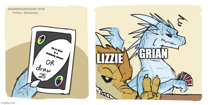 Wings of fire UNO | Be on time to a Solidarity stream; LIZZIE; GRIAN | image tagged in wings of fire uno | made w/ Imgflip meme maker