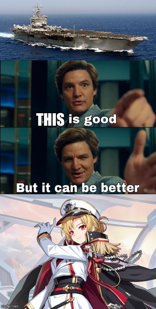The actual ship is fine, but It can be better, by becoming an anime girl! | THIS | image tagged in life is good but it can be better,uss enterprise,azur lane,japanizing beam | made w/ Imgflip meme maker