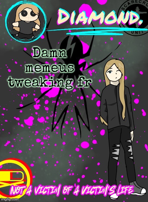 Diamond. Announcement Temp (TY DISCO!!!!) | Damn memeus tweaking fr | image tagged in diamond announcement temp ty disco | made w/ Imgflip meme maker