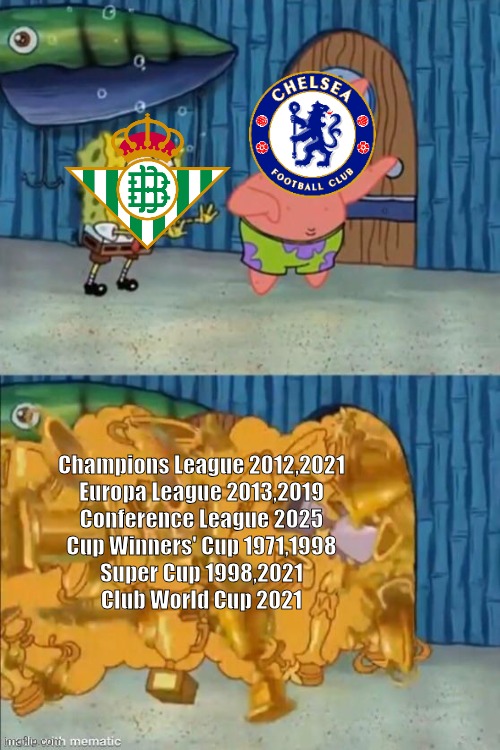 Betis - Chelsea 1:4 | Champions League 2012,2021
Europa League 2013,2019
Conference League 2025
Cup Winners' Cup 1971,1998
Super Cup 1998,2021
Club World Cup 2021 | image tagged in patrick opening the trophy closet,betis,chelsea,conference league,sports,soccer | made w/ Imgflip meme maker